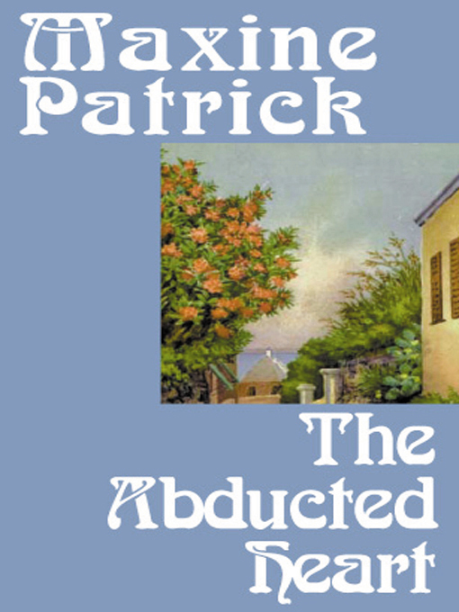 Title details for The Abducted Heart by Maxine Patrick - Available